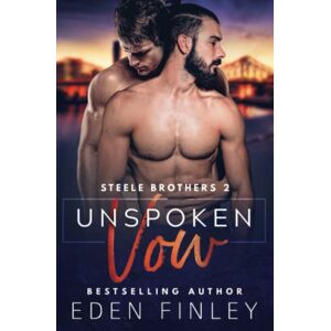 Finley, Eden Unspoken Vow: 2 (Steele Brothers) Finley, Eden Unspoken Vow: 2 (Steele Brothers)