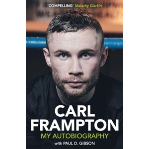 Frampton, Carl Carl Frampton: My Autobiography Frampton, Carl Carl Frampton: My Autobiography