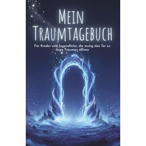 Kreativwerkstatt, Mondsiegel Mein Traumtagebuch: Edition „Magie“ ✨ Ein zauberhaftes Traumtagebuch für Kinder und Jugendliche – mit Platz für 30 Träume, Traumwissen, Ausmalseiten, Affirmationen & Mondgeheimnissen. Kreativwerkstatt, Mondsiegel Mein Traumtagebuch: Edition „Magie“ ✨ Ein zauberhaftes Traumtagebuch für Kinder und Jugendliche – mit Platz für 30 Träume, Traumwissen, Ausmalseiten, Affirmationen & Mondgeheimnissen.
