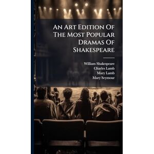 Shakespeare, William An Art Edition Of The Most Popular Dramas Of Shakespeare Shakespeare, William An Art Edition Of The Most Popular Dramas Of Shakespeare