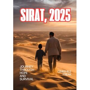 Freak, Cinephile Sirat, 2025: Journey Through Hope and Survival Freak, Cinephile Sirat, 2025: Journey Through Hope and Survival