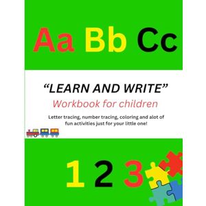 Maitland, Roanalee LEARN AND WRITE" Workbook for children ages 3-5: ABC's letter tracing, number tracing , coloring and a lot of fun activities Maitland, Roanalee LEARN AND WRITE" Workbook for children ages 3-5: ABC's letter tracing, number tracing , coloring and a lot of fun activities