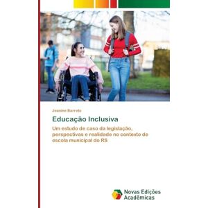 Barreto, Jeanine Educação Inclusiva: Um estudo de caso da legislação, perspectivas e realidade no contexto de escola municipal do RS Barreto, Jeanine Educação Inclusiva: Um estudo de caso da legislação, perspectivas e realidade no contexto de escola municipal do RS
