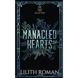Roman, Lilith Manacled Hearts: Alternate Cover Edition: an Age Gap Mafia Romance: 3 (The Sanctum Syndicate Discreet Edition) Roman, Lilith Manacled Hearts: Alternate Cover Edition: an Age Gap Mafia Romance: 3 (The Sanctum Syndicate Discreet Edition)
