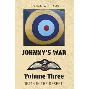 Williams, Graham Johnny's War – Volume Three – Death in the Desert Williams, Graham Johnny's War – Volume Three – Death in the Desert