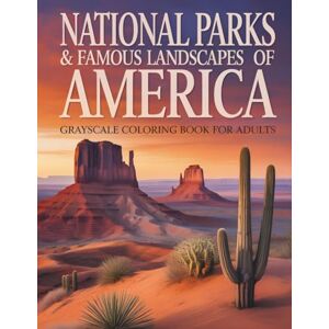 Gasser, Alexander National Parks & Famous Landscapes of America – Grayscale Coloring Book for Adults to Color for Relaxation: 50 detailled Grayscale Illustrations of US ... for Calmness, Mindfulness, and Relaxation Gasser, Alexander National Parks & Famous Landscapes of America – Grayscale Coloring Book for Adults to Color for Relaxation: 50 detailled Grayscale Illustrations of US ... for Calmness, Mindfulness, and Relaxation