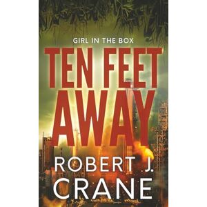 Crane, Robert J. Ten Feet Away (The Girl in the Box) Crane, Robert J. Ten Feet Away (The Girl in the Box)