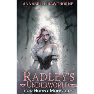 Hawthorne, Annabelle Radley's Underworld for Horny Monsters Hawthorne, Annabelle Radley's Underworld for Horny Monsters