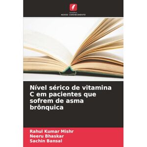 Mishr, Rahul Kumar Nível sérico de vitamina C em pacientes que sofrem de asma brônquica Mishr, Rahul Kumar Nível sérico de vitamina C em pacientes que sofrem de asma brônquica