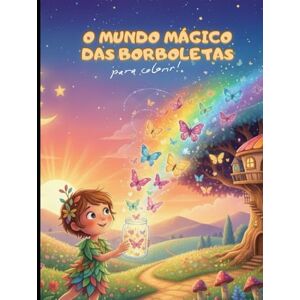 Siqueira, Sâmela M. O mundo mágico das borboletas: Livro para colorir Siqueira, Sâmela M. O mundo mágico das borboletas: Livro para colorir