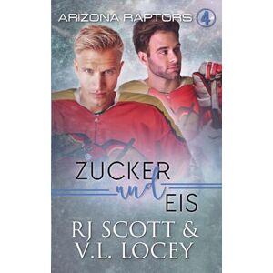 Scott Zucker und Eis: 4 (Arizona Raptors Deutsche Ausgabe) Scott Zucker und Eis: 4 (Arizona Raptors Deutsche Ausgabe)