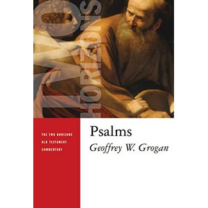 Grogan, Geoffrey W. Psalms (Two Horizons Old Testament Commentary (THOTC)) Grogan, Geoffrey W. Psalms (Two Horizons Old Testament Commentary (THOTC))