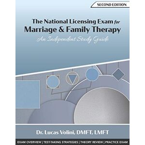 Volini, Dr. Lucas A. The National Licensing Exam for Marriage and Family Therapy: An Independent Study Guide (2nd Edition) Volini, Dr. Lucas A. The National Licensing Exam for Marriage and Family Therapy: An Independent Study Guide (2nd Edition)