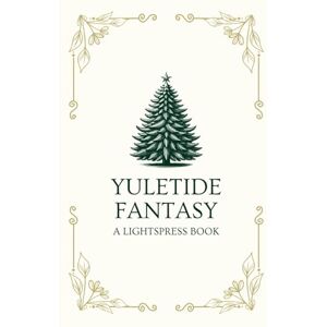 Lightspress Yuletide Fantasy: Roleplaying Sourcebook Lightspress Yuletide Fantasy: Roleplaying Sourcebook
