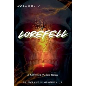Grondin, Edward R. Jr. Lorefell: Volume I (1) Grondin, Edward R. Jr. Lorefell: Volume I (1)