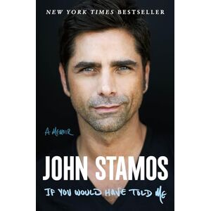 Stamos, John If You Would Have Told Me: A Memoir Stamos, John If You Would Have Told Me: A Memoir