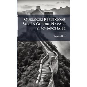 Huet, Auguste Quelques RÃ(c)flexions Sur La Guerre Navale Sino-Japonaise Huet, Auguste Quelques RÃ(c)flexions Sur La Guerre Navale Sino-Japonaise