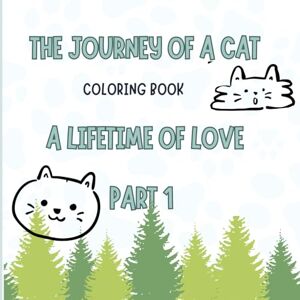 Cardozo, Yecenia A Kitten's Journey: A Relaxing Coloring Book for All Ages, Featuring Adorable Cat Adventures and Simple Designs: Follow a cat's heartwarming life journey through charming, easy-to-color scenes Cardozo, Yecenia A Kitten's Journey: A Relaxing Coloring Book for All Ages, Featuring Adorable Cat Adventures and Simple Designs: Follow a cat's heartwarming life journey through charming, easy-to-color scenes