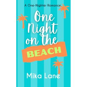 Lane, Mika One Night on the Beach: A One-Nighter Reverse Harem Romance Lane, Mika One Night on the Beach: A One-Nighter Reverse Harem Romance