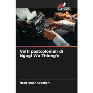 Abdullahi, Nasir Umar Volti postcoloniali di Ngugi Wa Thiong'o Abdullahi, Nasir Umar Volti postcoloniali di Ngugi Wa Thiong'o