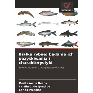 da Rocha, Meritaine Białka rybne: badanie ich pozyskiwania i charakterystyki: Badanie z okazem o niskiej wartości dodanej da Rocha, Meritaine Białka rybne: badanie ich pozyskiwania i charakterystyki: Badanie z okazem o niskiej wartości dodanej