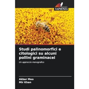 Meo, Akbar Studi palinomorfici e citologici su alcuni pollini graminacei: Un approccio monografico Meo, Akbar Studi palinomorfici e citologici su alcuni pollini graminacei: Un approccio monografico