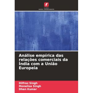 Singh, Dilfraz Análise empírica das relações comerciais da Índia com a União Europeia Singh, Dilfraz Análise empírica das relações comerciais da Índia com a União Europeia