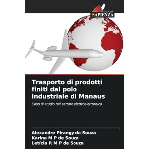 Pirangy de Souza, Alexandre Trasporto di prodotti finiti dal polo industriale di Manaus: Caso di studio nel settore elettroelettronico Pirangy de Souza, Alexandre Trasporto di prodotti finiti dal polo industriale di Manaus: Caso di studio nel settore elettroelettronico