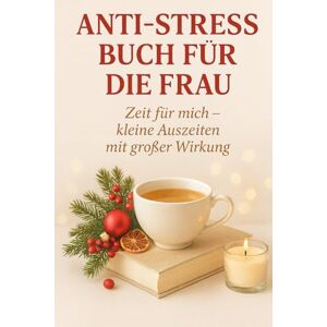 Czerwenka, Daniel Anti Stress Buch für die Frau: Finde Ruhe wo der Alltag laut ist Czerwenka, Daniel Anti Stress Buch für die Frau: Finde Ruhe wo der Alltag laut ist