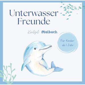 Pieper, Isabelle Unterwasser Freunde Malbuch ab 1 Jahr – Kritzelbuch für Kleinkinder mit großen Meerestieren Motorik- & Kreativförderung für Babys & Kleinkinder Geschenk für Jungen & Mädchen Pieper, Isabelle Unterwasser Freunde Malbuch ab 1 Jahr – Kritzelbuch für Kleinkinder mit großen Meerestieren Motorik- & Kreativförderung für Babys & Kleinkinder Geschenk für Jungen & Mädchen