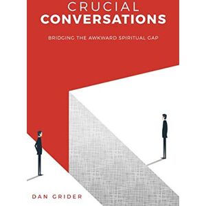 Grider, Dr Dan Crucial Conversations: Bridging The Awkward Spiritual Gap (Starfish Movement) Grider, Dr Dan Crucial Conversations: Bridging The Awkward Spiritual Gap (Starfish Movement)