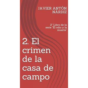 NÁRDIZ, JAVIER ANTÓN El crimen de la Casa de Campo: Madrid, Abril de 1937. Unos milicianos detienen en su casa de la calle Goya a una muchacha de diez y ocho años. ... en la Casa de Campo. (El odio y la muerte.) NÁRDIZ, JAVIER ANTÓN El crimen de la Casa de Campo: Madrid, Abril de 1937. Unos milicianos detienen en su casa de la calle Goya a una muchacha de diez y ocho años. ... en la Casa de Campo. (El odio y la muerte.)