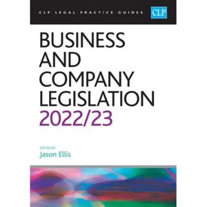 Business and Company Legislation 2022/2023: Legal Practice Course Guides (LPC) Business and Company Legislation 2022/2023: Legal Practice Course Guides (LPC)