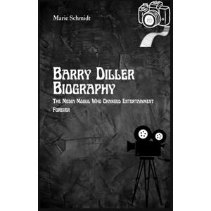 Schmidt, Marie Barry Diller Biography: The Media Mogul Who Changed Entertainment Forever Schmidt, Marie Barry Diller Biography: The Media Mogul Who Changed Entertainment Forever