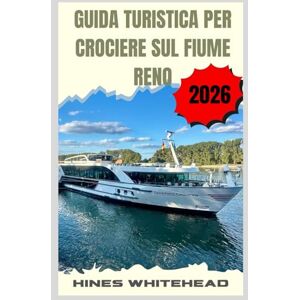 Whitehead, Hines Guida turistica per crociere sul fiume Reno 2026: Scopri una storica rotta fluviale europea con panorami suggestivi, tappe culturali e consigli pratici per viaggiatori di ogni tipo Whitehead, Hines Guida turistica per crociere sul fiume Reno 2026: Scopri una storica rotta fluviale europea con panorami suggestivi, tappe culturali e consigli pratici per viaggiatori di ogni tipo