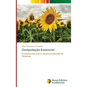 Fernandes Computação Essencial: Fundamentos para o Desenvolvimento de Sistemas Fernandes Computação Essencial: Fundamentos para o Desenvolvimento de Sistemas