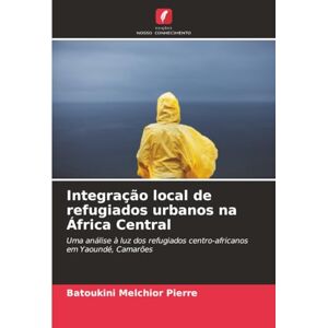 Melchior Pierre, Batoukini Integração local de refugiados urbanos na África Central: Uma análise à luz dos refugiados centro-africanos em Yaoundé, Camarões Melchior Pierre, Batoukini Integração local de refugiados urbanos na África Central: Uma análise à luz dos refugiados centro-africanos em Yaoundé, Camarões