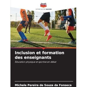 Pereira de Souza Da Fonseca, Michele Inclusion et formation des enseignants: Éducation physique et sportive en débat Pereira de Souza Da Fonseca, Michele Inclusion et formation des enseignants: Éducation physique et sportive en débat
