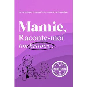 Maison famille Mamie, raconte moi: Un livre à compléter pour raconter ton parcours, tes émotions, et laisser une trace à ton petit fils ou ta petite fille (Carnets ... papa, papy, mamy ou à la personne qu’on aime) Maison famille Mamie, raconte moi: Un livre à compléter pour raconter ton parcours, tes émotions, et laisser une trace à ton petit fils ou ta petite fille (Carnets ... papa, papy, mamy ou à la personne qu’on aime)