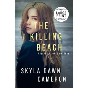 Cameron, Skyla Dawn The Killing Beach: A Waverly Jones Mystery (Large Print Editions) Cameron, Skyla Dawn The Killing Beach: A Waverly Jones Mystery (Large Print Editions)