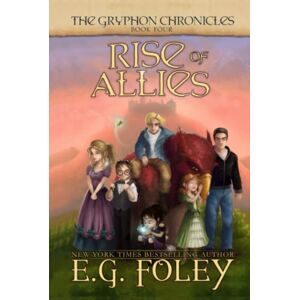 Foley, E.G. Rise of Allies (The Gryphon Chronicles, Book 4) Foley, E.G. Rise of Allies (The Gryphon Chronicles, Book 4)