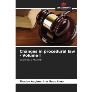 Augimeri de Goes Lima, Thadeu Changes in procedural law Volume I: Columns 1 to 16 (2014) Augimeri de Goes Lima, Thadeu Changes in procedural law Volume I: Columns 1 to 16 (2014)