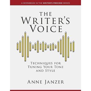 Janzer, Anne The Writer's Voice: Techniques for Tuning Your Tone and Style (The Writer's Process Series) Janzer, Anne The Writer's Voice: Techniques for Tuning Your Tone and Style (The Writer's Process Series)