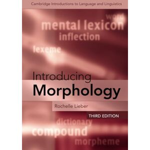 Lieber, Rochelle Introducing Morphology (Cambridge Introductions to Language and Linguistics) Lieber, Rochelle Introducing Morphology (Cambridge Introductions to Language and Linguistics)