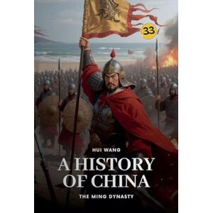Wang, Hui The Ming Dynasty: A History of China: 33 Wang, Hui The Ming Dynasty: A History of China: 33