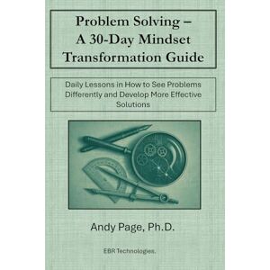 Page, Andy Problem-Solving A 30-Day Mindset Transformation Guide: Daily Lessons in How to See Problems Differently and Develop More Effective Solutions (30-Day Mindset Transformation Series) Page, Andy Problem-Solving A 30-Day Mindset Transformation Guide: Daily Lessons in How to See Problems Differently and Develop More Effective Solutions (30-Day Mindset Transformation Series)
