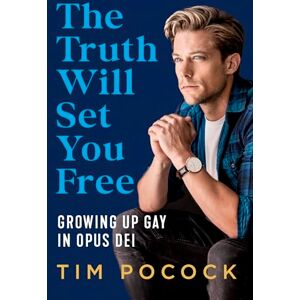 Pocock, Tim The Truth Will Set You Free: Growing Up Gay in Opus Dei Pocock, Tim The Truth Will Set You Free: Growing Up Gay in Opus Dei