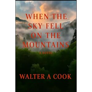 Cook, Walter A When the Sky Fell on the Mountain Cook, Walter A When the Sky Fell on the Mountain