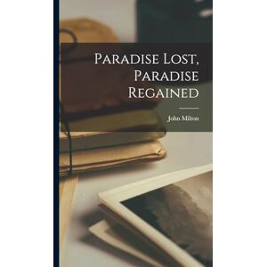 Milton Paradise Lost, Paradise Regained Milton Paradise Lost, Paradise Regained