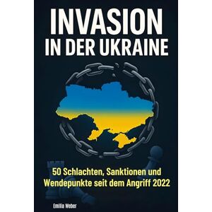 Weber Invasion in der Ukraine: 50 Schlachten, Sanktionen und Wendepunkte seit dem Angriff 2022 Weber Invasion in der Ukraine: 50 Schlachten, Sanktionen und Wendepunkte seit dem Angriff 2022